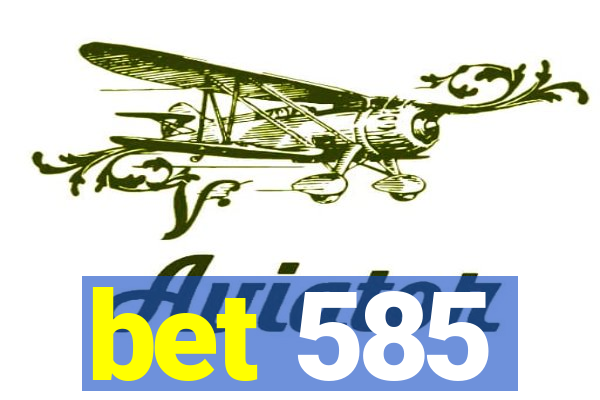 bet 585